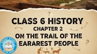 Class 6 History Chapter 2 | On the Trail of the Earliest People | NCERT |SMART STUDY WITH TANU