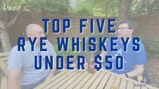 Top 5 Rye Whiskeys Under $50