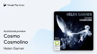 Cosmo Cosmolino by Helen Garner &middot; Audiobook preview