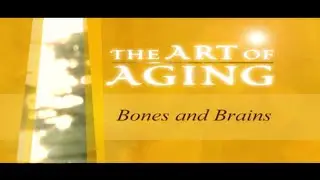 The Art of Aging: Bones and Brains