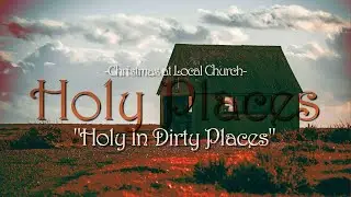 Local Church Live | December 21,2025 | Holy Places 3 | Pastor Mark Nelson