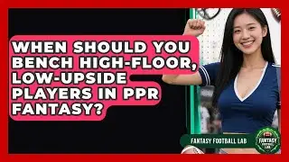 When Should You Bench High-floor, Low-upside Players In PPR Fantasy? - Fantasy Football Lab
