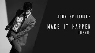 John Splithoff - Make It Happen (Demo)