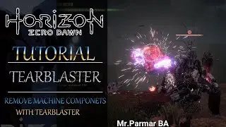 Horizon Zero Dawn || Tutorial : Tearblaster || Remove Machine Componets With Tearblaster ||1050 Ti