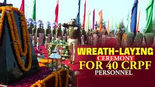 LIVE:Wreath-laying ceremony for 40 CRPF personnel who lost their lives in 2019 Pulwama terror attack