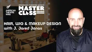 Hair, Wig & Makeup Design | J. Jared Janas | American Theatre Wing's Master Class Series