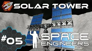 Solar Tower - Space Engineers #7.05