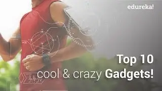 Top 10 Gadgets That You Should Know About in 2021 | Gadgets That Will Blow Your Mind | Edureka