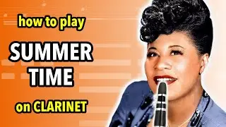 How to play Summertime on Clarinet | Clarified
