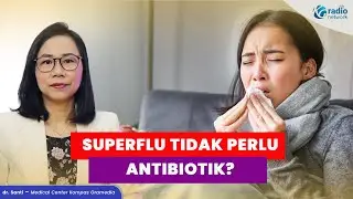 Mendeteksi Superflu Sejak Dini dan Cara Mengatasinya