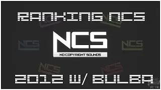 Ranking EVERY SINGLE NCS 2012 upload(w/ Bulba)