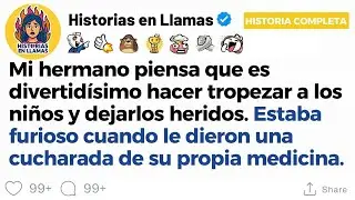 HISTORIA COMPLETA Mi hermano piensa que es divertidísimo hacer tropezar a los niños y dejarlos