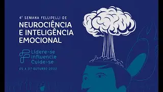 DIA 3 - 4&ordf; Edi&ccedil;&atilde;o da Semana Fellipelli de Neuroci&ecirc;ncia e Intelig&ecirc;ncia Emocional