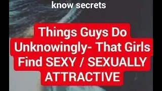 Weird things Girls like about Guys