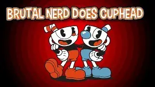 Brutal Nerd Does Cuphead - Ghosts and Frogs!