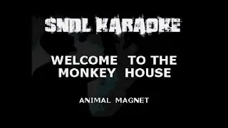 Animal Magnet - Welcome To The Monkey House [Karaoke]