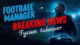 Football Manager 2026 The Kings Lynn story local to legend.. BREAKING NEWS. Part 4/A