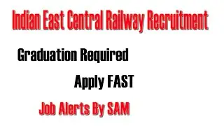 latest notification for Indian East Central Railway Recruitment job vacancy gov job alerts by sam