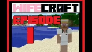 Wifecraft: Episode 1