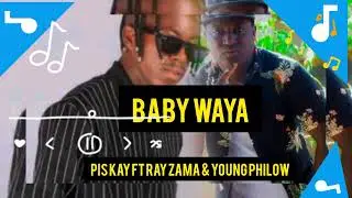 Pis kay ft ray zama  & young philow_ baby waya (official music]