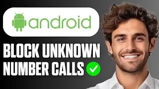 How to Block Unknown Number Calls on Android (Quick Guide 2026)