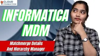 Match Merge Details and Hierarchy Manager in Informatica MDM | Informatica MDM | CloudFoundation