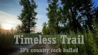 Timeless Trail (70s-inspired country rock ballad)