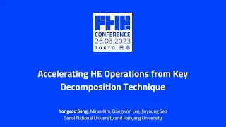 Accelerating HE Operations from Key Decomposition Technique w/ Yongsoo Song