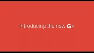 Introducing the New Google Plus (How To)