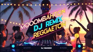 🔥 Moombahton Mix 2025 | Hottest Dance Remix Reggaetón Beats 🎧 | DJ Manish
