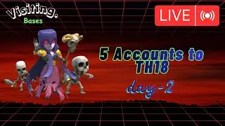 Day-2 || From Town Hall 1 To Town Hall 18 || Leveling 5 Accounts Simultaneously || Visiting Bases