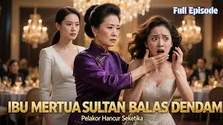 ISTRI SAH BALAS DENDAM: Ibu Mertua Sultan Turun Tangan (Full Movie) | #Dramacina Pelakor Hancur 2026