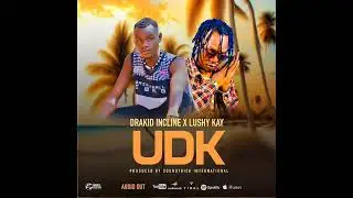 Drakid Incline X Lushy Kay UDK ( Official Audio)