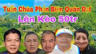 Tuấn Chùa TV  Phản Biện Quân Đạt Bem Anh Báu Và Xuân Lam #TuanChua