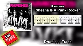 Ramones - Sheena Is A Punk Rocker - Drumless Track With tab sheet music how to play With Vocals