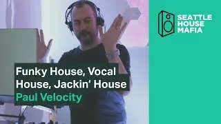 Funky House, Vocal House, Jackin House, Paul Velocity, Seattle House Mafia