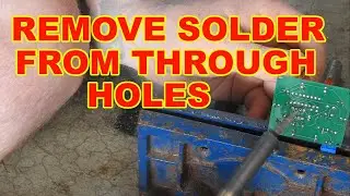 How To Remove Solder From Through Hole