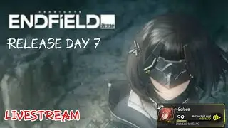 Arknights: EndField Day 7-Going to Wuling[Al:44](100:Subscriber Goal)