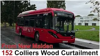 152 Colliers Wood Curtailment (from New Malden)