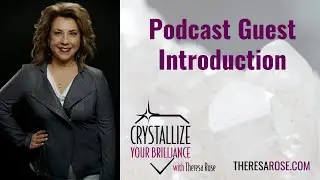 Podcast Guest Introduction from Theresa Rose