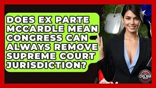 Does Ex Parte McCardle Mean Congress Can Always Remove Supreme Court Jurisdiction?