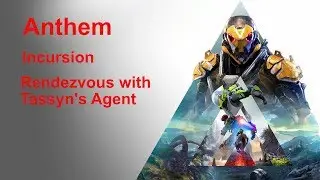 Anthem | Incursion | Rendezvous with Tassyn's Agent | Ranger