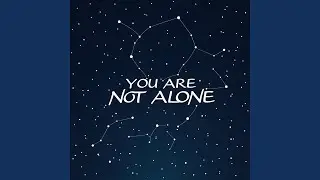 You Are Not Alone
