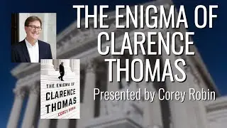Curious Minds - The Enigma of Clarence Thomas - Presented by Corey Robin