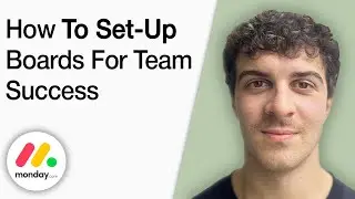 How to Set Up your Monday.com Boards for Team Success [2025 Full Guide]