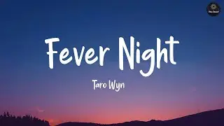Fever Night (Lyrics) - Taro Wyn