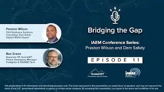 Bridging the Gap IAEM Conference Series: Preston Wilson and Dam Safety