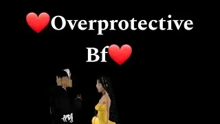 My Overprotective Boyfriend 💍/ S2 E4