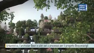 Urbanistica, l'archistar Stefano Boeri e altri sei a processo per il progetto Bosconavigli