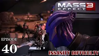 Mass Effect 3 L.E (Insanity) Ep. 40: Mission impossible
